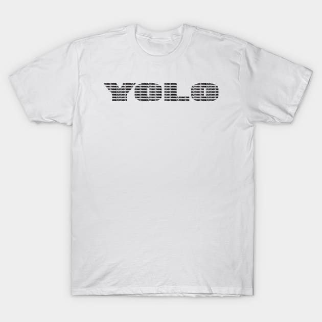 YOLO YOU ONLY LIVE ONCE T-Shirt by harris_mmxv